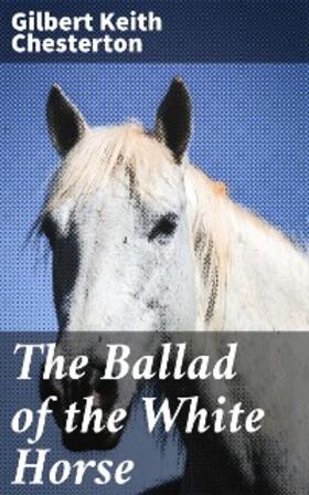 Chesterton |  The Ballad of the White Horse | eBook | Sack Fachmedien