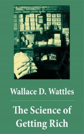 Wattles | The Science of Getting Rich (The Unabridged Classic by Wallace D. Wattles) | E-Book | sack.de