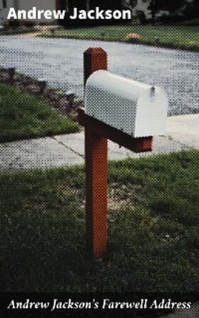 Jackson |  Andrew Jackson's Farewell Address | eBook | Sack Fachmedien