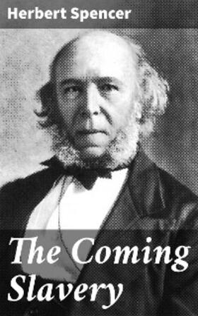 Spencer |  The Coming Slavery | eBook | Sack Fachmedien