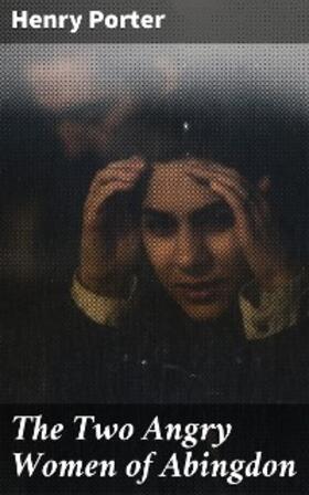 Porter |  The Two Angry Women of Abingdon | eBook | Sack Fachmedien