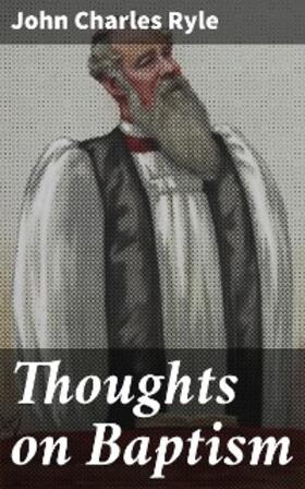 Ryle |  Thoughts on Baptism | eBook | Sack Fachmedien