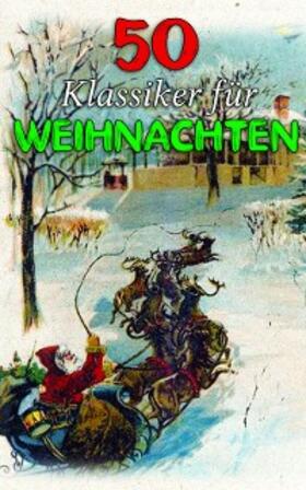 Hoffman / Doyle / Poe |  50 Klassiker für Weihnachten | eBook | Sack Fachmedien