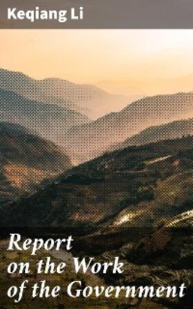 Li |  Report on the Work of the Government | eBook | Sack Fachmedien