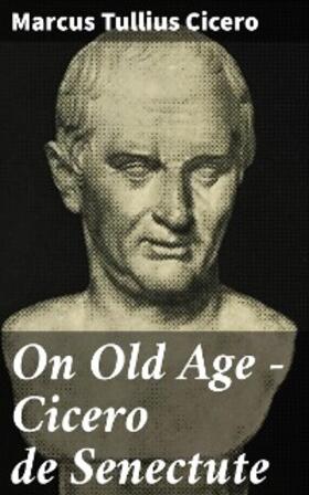 Cicero |  On Old Age - Cicero de Senectute | eBook | Sack Fachmedien