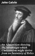 Calvin |  An Admonition showing, the Advantages which Christendom might derive from an Inventory of Relics | eBook | Sack Fachmedien