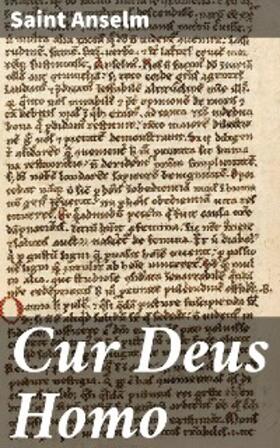 Anselm |  Cur Deus Homo | eBook | Sack Fachmedien