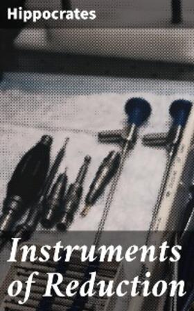 Hippocrates |  Instruments of Reduction | eBook | Sack Fachmedien