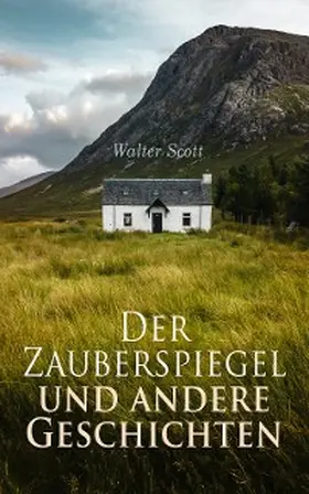 Scott |  Der Zauberspiegel und andere Geschichten | eBook | Sack Fachmedien