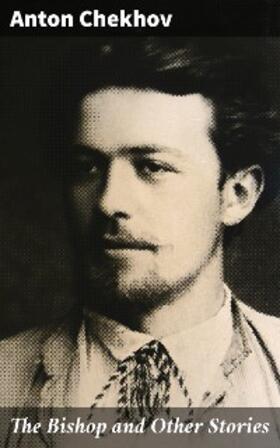 Chekhov |  The Bishop and Other Stories | eBook | Sack Fachmedien