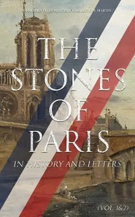 Martin |  The Stones of Paris in History and Letters (Vol. 1&2) (Annotated) | eBook | Sack Fachmedien