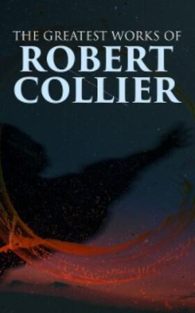 Collier |  The Greatest Works of Robert Collier | eBook | Sack Fachmedien