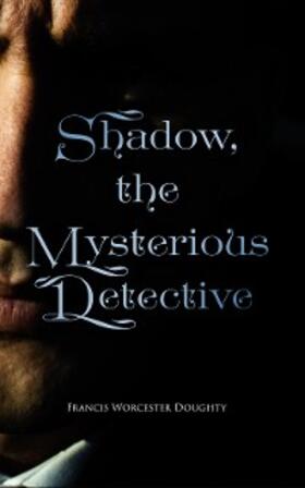 Doughty |  Shadow, the Mysterious Detective | eBook | Sack Fachmedien