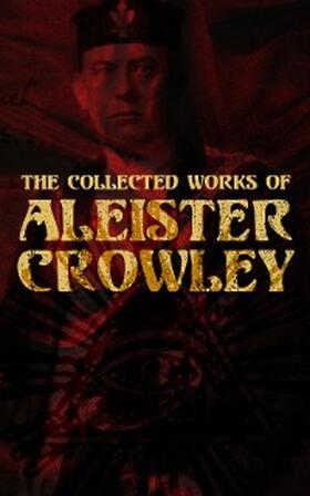Crowley / Mathers / Sturges |  The Collected Works of Aleister Crowley | eBook | Sack Fachmedien