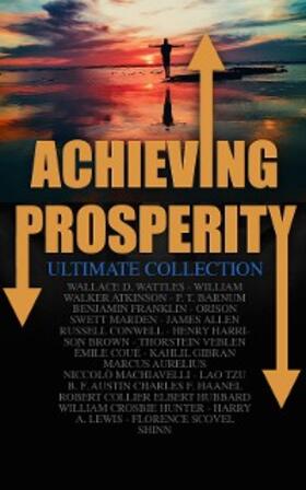 Wattles / Coué / Gibran |  Achieving Prosperity - Ultimate Collection | eBook | Sack Fachmedien