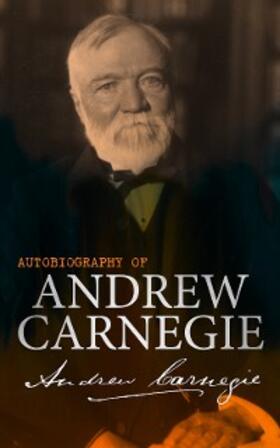 Carnegie / Van Dyke | Autobiography of Andrew Carnegie | E-Book | sack.de