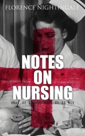 Nightingale | Notes on Nursing: What It Is and What It Is Not | E-Book | sack.de