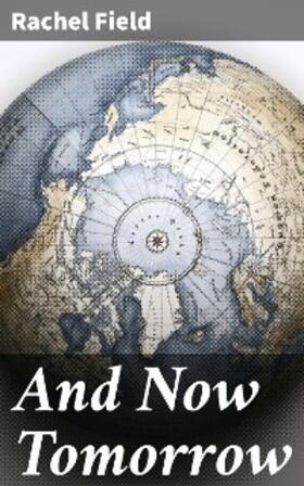 Field |  And Now Tomorrow | eBook | Sack Fachmedien