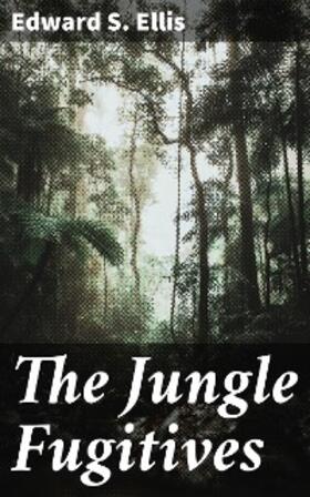 Ellis |  The Jungle Fugitives | eBook | Sack Fachmedien