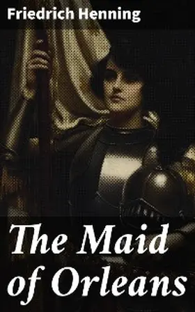 Henning |  The Maid of Orleans | eBook | Sack Fachmedien