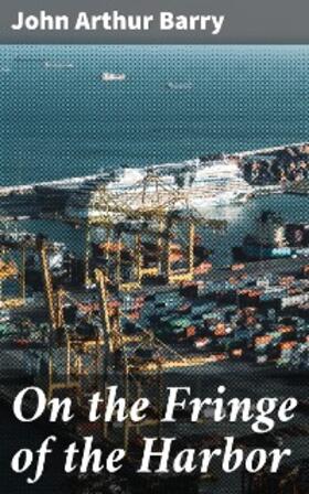 Barry |  On the Fringe of the Harbor | eBook | Sack Fachmedien