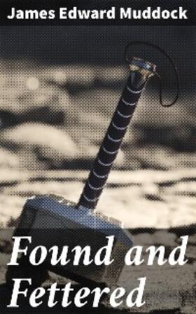 Muddock |  Found and Fettered | eBook | Sack Fachmedien