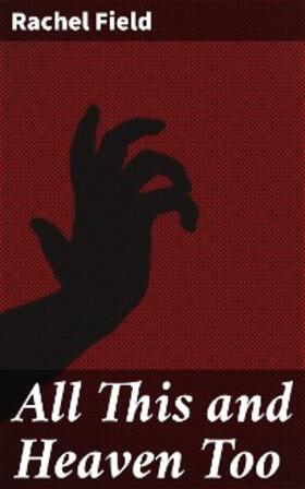 Field |  All This and Heaven Too | eBook | Sack Fachmedien