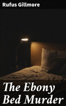 Gillmore |  The Ebony Bed Murder | eBook | Sack Fachmedien
