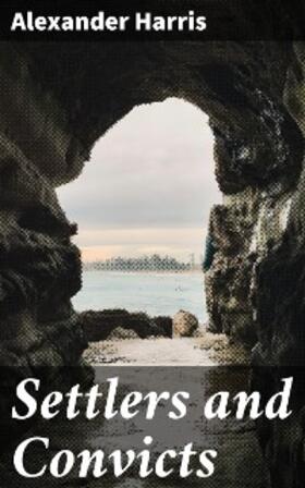 Harris |  Settlers and Convicts | eBook | Sack Fachmedien