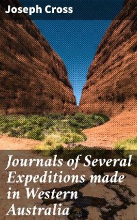 Cross |  Journals of Several Expeditions made in Western Australia | eBook | Sack Fachmedien