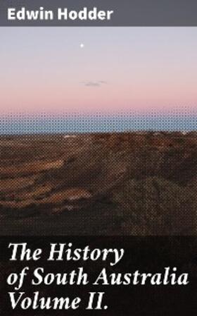Hodder |  The History of South Australia Volume II. | eBook | Sack Fachmedien