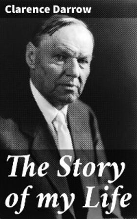 Darrow |  The Story of my Life | eBook | Sack Fachmedien