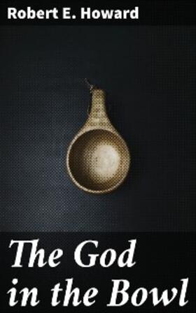 Howard |  The God in the Bowl | eBook | Sack Fachmedien