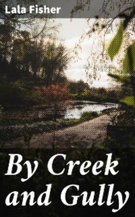 Fisher |  By Creek and Gully | eBook | Sack Fachmedien