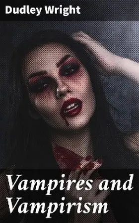 Wright |  Vampires and Vampirism | eBook | Sack Fachmedien