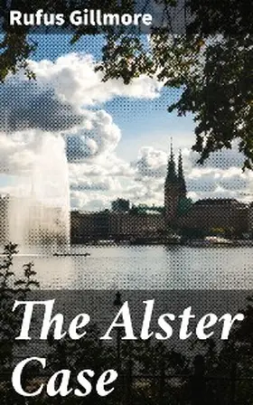 Gillmore |  The Alster Case | eBook | Sack Fachmedien