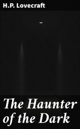 Lovecraft |  The Haunter of the Dark | eBook | Sack Fachmedien