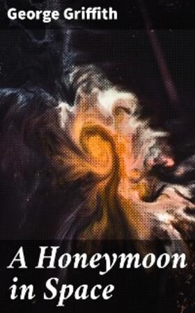 Griffith |  A Honeymoon in Space | eBook | Sack Fachmedien