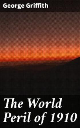 Griffith |  The World Peril of 1910 | eBook | Sack Fachmedien