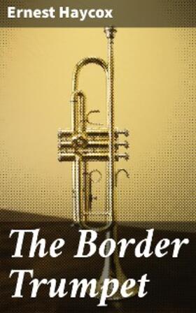 Haycox |  The Border Trumpet | eBook | Sack Fachmedien