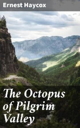 Haycox |  The Octopus of Pilgrim Valley | eBook | Sack Fachmedien