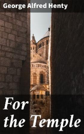 Henty |  For the Temple | eBook | Sack Fachmedien