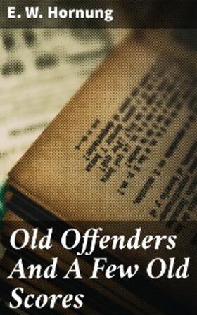 Hornung |  Old Offenders And A Few Old Scores | eBook | Sack Fachmedien