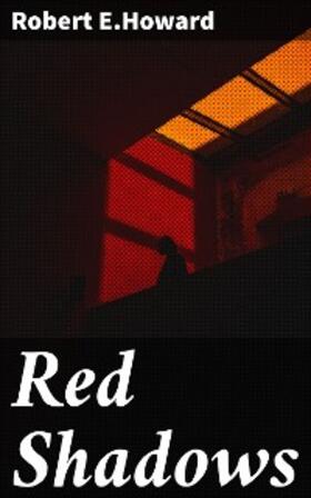 E. Howard |  Red Shadows | eBook | Sack Fachmedien