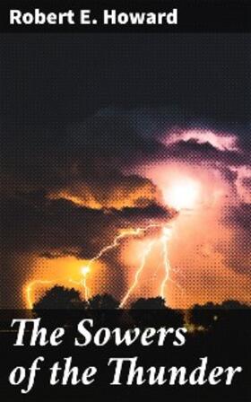Howard |  The Sowers of the Thunder | eBook | Sack Fachmedien