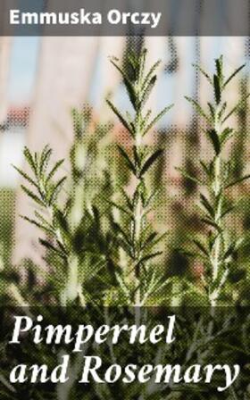 Orczy |  Pimpernel and Rosemary | eBook | Sack Fachmedien