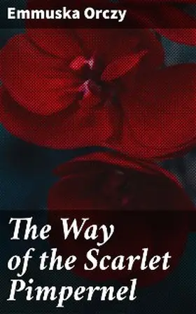 Orczy |  The Way of the Scarlet Pimpernel | eBook | Sack Fachmedien