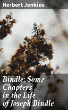 Jenkins |  Bindle: Some Chapters in the Life of Joseph Bindle | eBook | Sack Fachmedien