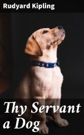 Kipling |  Thy Servant a Dog | eBook | Sack Fachmedien