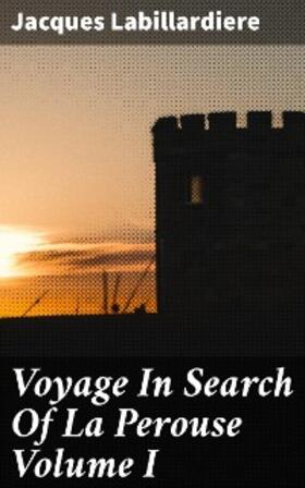 Labillardiere |  Voyage In Search Of La Perouse Volume I | eBook | Sack Fachmedien